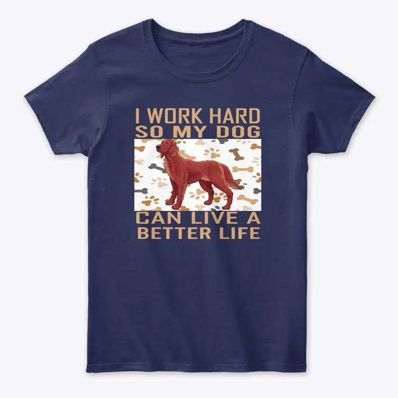 MY DOG CAN A LIVE A BETTER LIFE T-SHIRT