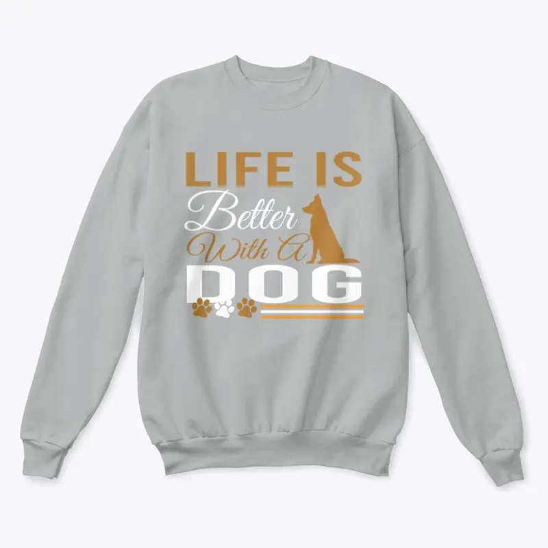 LIFE IS BETTER WITH A DOG T-SHIRT