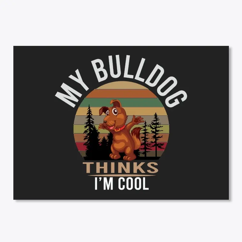 MY BULLDOG THINKS I'M COOL, DOG T-SHIRT