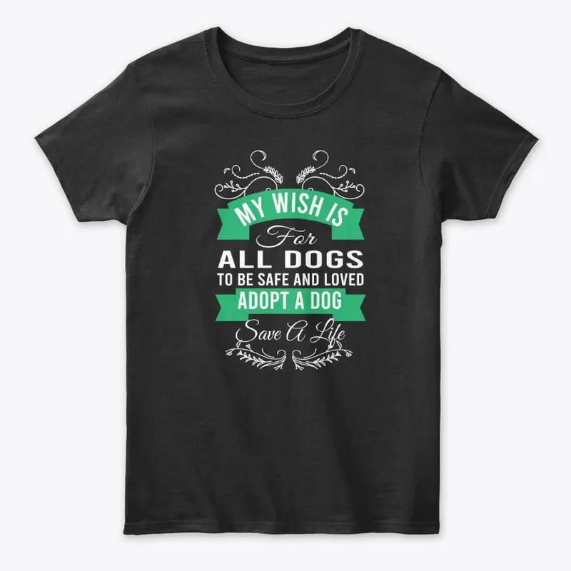 MY WISH IS FOR ALL THE DOGS T-SHIRT