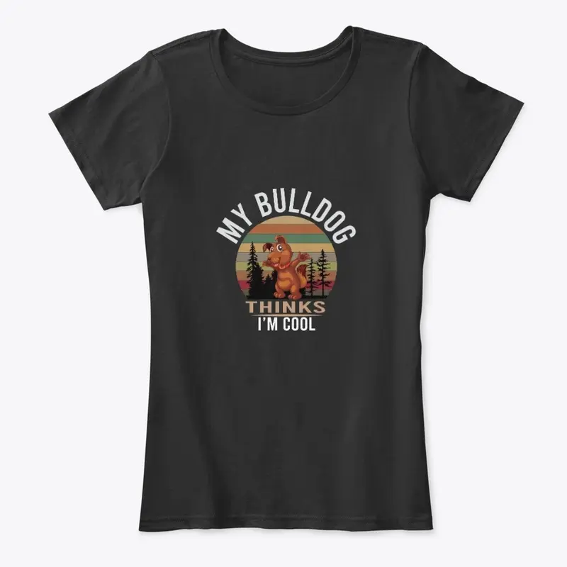 MY BULLDOG THINKS I'M COOL, DOG T-SHIRT