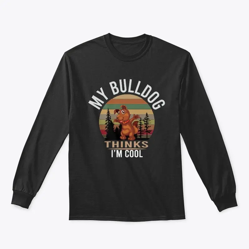 MY BULLDOG THINKS I'M COOL, DOG T-SHIRT