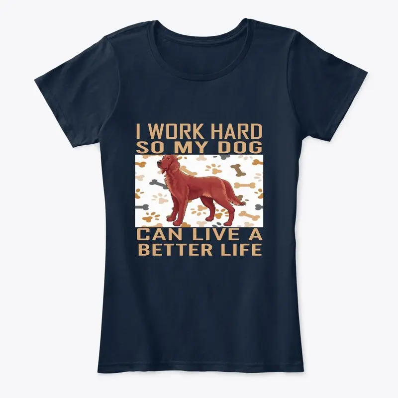 MY DOG CAN A LIVE A BETTER LIFE T-SHIRT