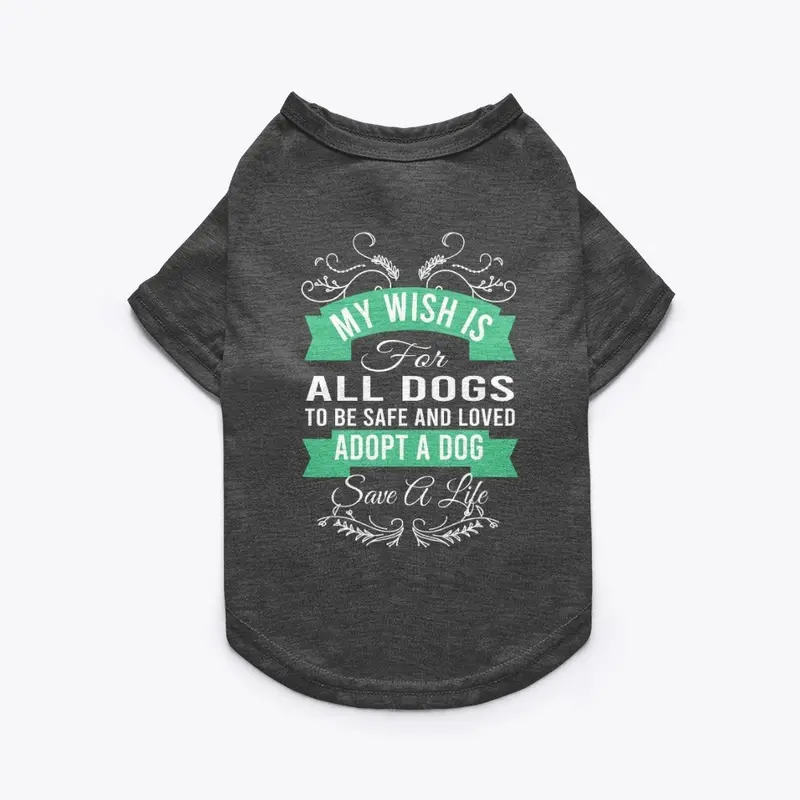 MY WISH IS FOR ALL THE DOGS T-SHIRT