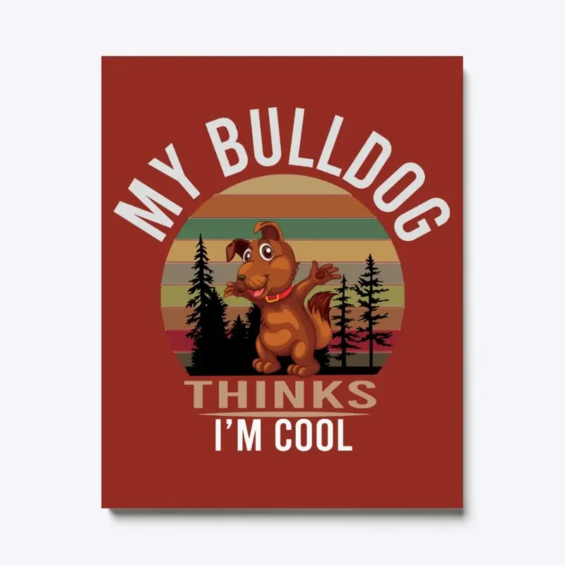 MY BULLDOG THINKS I'M COOL, DOG T-SHIRT