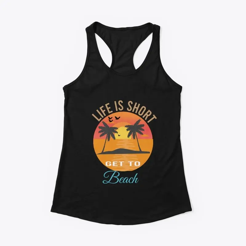 LIFE IS SHORT GET BEACH SUMMER T-SHIRT