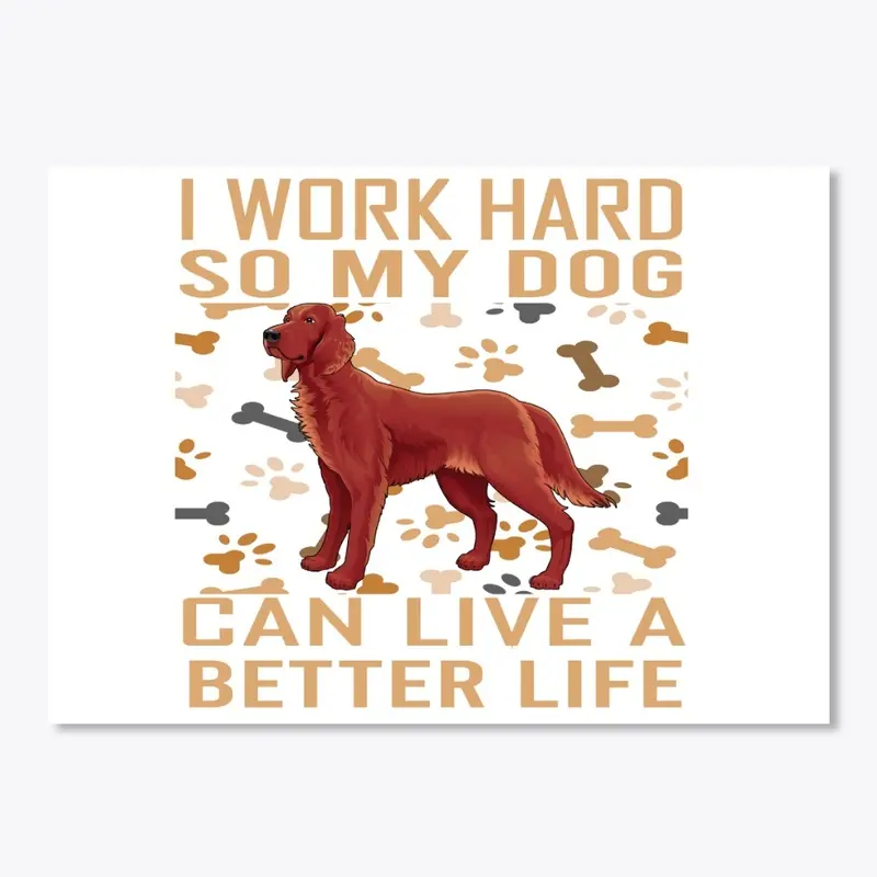 MY DOG CAN A LIVE A BETTER LIFE T-SHIRT