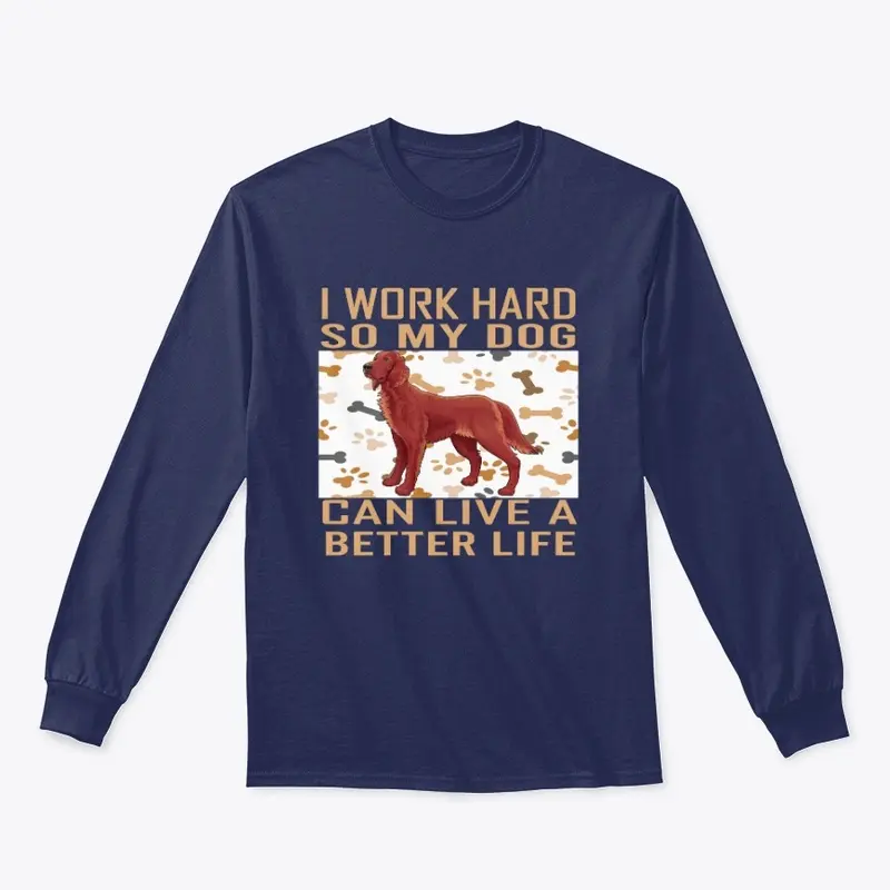 MY DOG CAN A LIVE A BETTER LIFE T-SHIRT